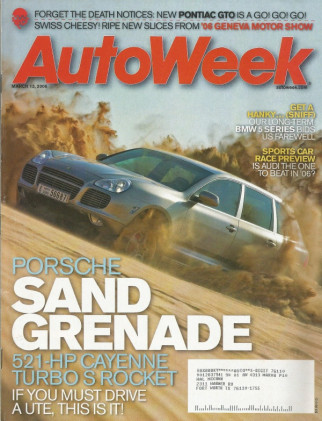 AUTOWEEK 2006 MAR 13 - PONTIAC GTO, CAYENNE T, BMW 545i, '14 STEARNS-KNIGHT 6